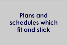 Plans and schedules which fit and stick
