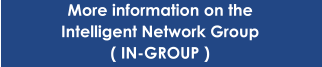 More information on the Intelligent Network Group ( IN-GROUP )